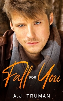 Fall for You by A.J. Truman