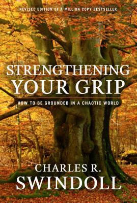 Strengthening Your Grip by Charles R. Swindoll