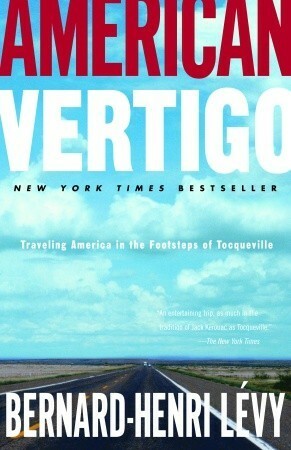 American Vertigo: Traveling America in the Footsteps of Tocqueville by Bernard-Henri Lévy, Charlotte Mandell