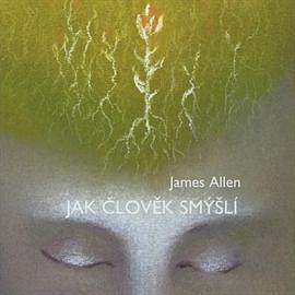 Jak člověk smýšlí by James Allen, James Allen