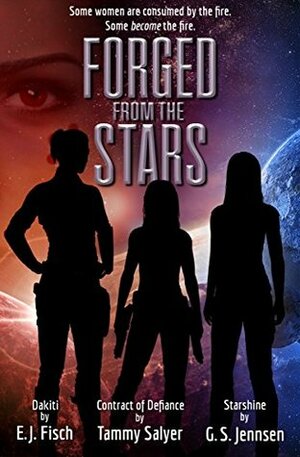 Forged From The Stars by Tammy Salyer, E.J. Fisch, G.S. Jennsen