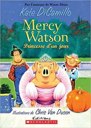 Mercy Watson: Princesse d'Un Jour by Kate DiCamillo