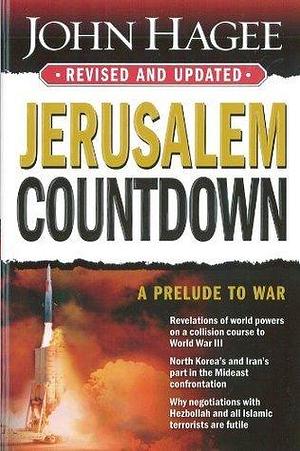 Jerusalem Countdown, Revised and Updated: A Prelude To War by John Hagee, John Hagee