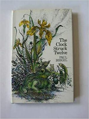 The Clock Struck Twelve by Paul Biegel