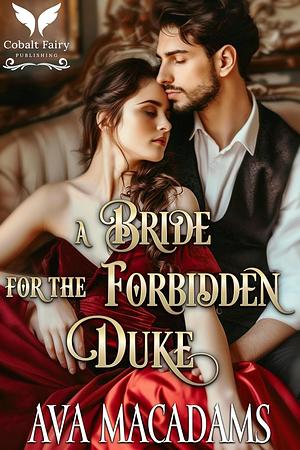 A Bride for the Forbidden Duke by Ava MacAdams