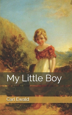 My Little Boy by Carl Ewald