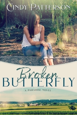 Broken Butterfly: A Paradise Novel by Cindy Patterson