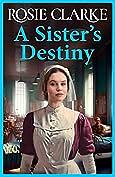 A Sister's Destiny  by Rosie Clarke