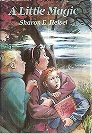 A Little Magic by Sharon E. Heisel