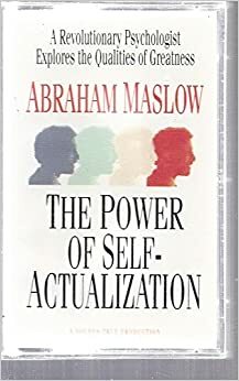 The Power of Self-Actualization by Abraham H. Maslow