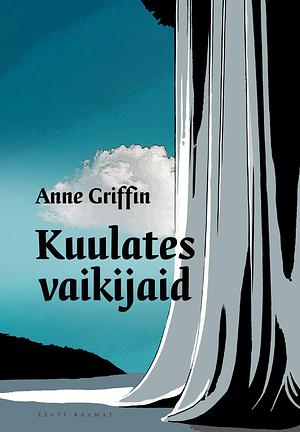 Kuulates vaikijaid by Anne Griffin