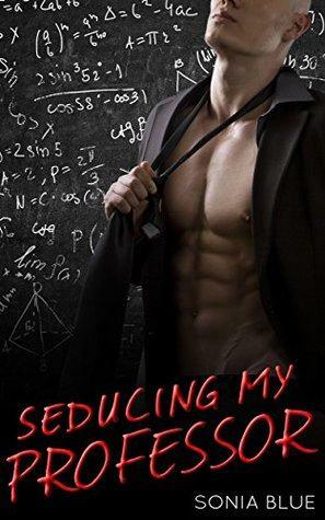 Seducing My Professor by Sonia Blue