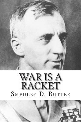 War is a Racket by Smedley D. Butler