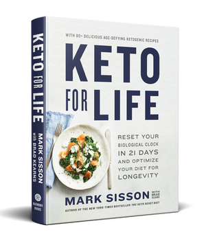 Keto for Life: Reset Your Biological Clock in 21 Days and Optimize Your Diet for Longevity by Brad Kearns, Mark Sisson