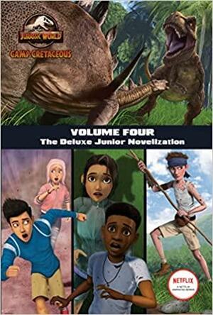 Camp Cretaceous, Volume Four: The Deluxe Junior Novelization by Steve Behling