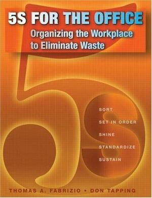 5S for the Office: Organizing the Workplace to Eliminate Waste by Don Tapping, Thomas Fabrizio