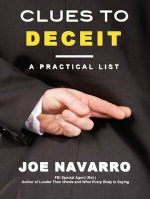 Clues to Deceit: A Practical List by Joe Navarro