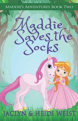 Maddie Saves the Socks by Jaclyn Weist, Heidi Weist