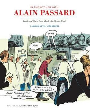 In the Kitchen With Alain Passard by Christophe Blain, Alain Passard