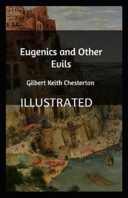 Eugenics and Other Evils illustrated by G.K. Chesterton