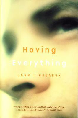 Having Everything by John L'Heureux