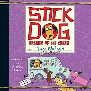 Stick Dog Dreams of Ice Cream by Tom Watson