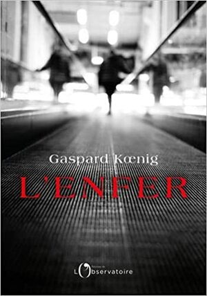 L'enfer by Gaspard Kœnig