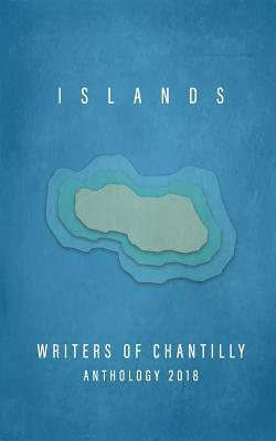 Islands: Writers of Chantilly Anthology 2018 by Barbara Osgood, Diane Hunter, John H. Matthews