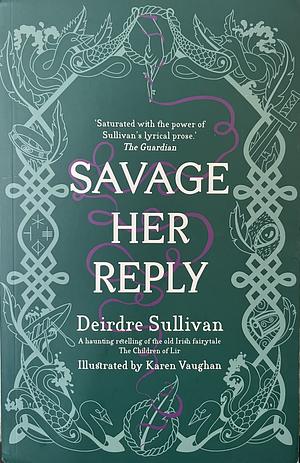 Savage Her Reply by Deirdre Sullivan