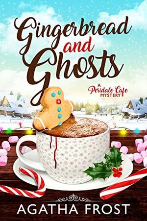 Gingerbread and Ghosts by Agatha Frost