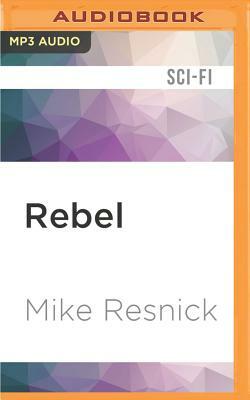 Rebel by Mike Resnick