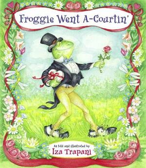 Froggie Went A-Courtin by Iza Trapani