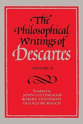 The Philosophical Writings of Descartes, Volume II by René Descartes, Dugald Murdoch, John Cottingham, Robert Stoothoff