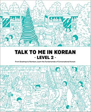 Talk To Me In Korean - Level 2 by TalkToMeInKorean