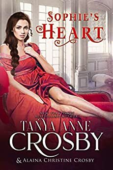 Sophie's Heart by Alaina Christine Crosby, Tanya Anne Crosby