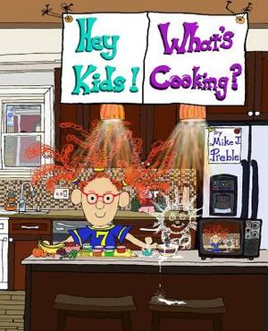 Hey Kids! What's Cooking? Snackages! by Mike J. Preble