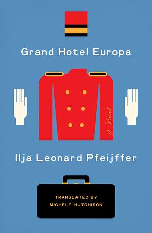 Grand Hotel Europa: A Novel by Ilja Leonard Pfeijffer