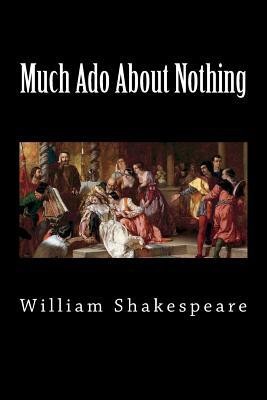 Much Ado About Nothing by William Shakespeare