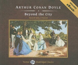 Beyond the City, with eBook by Arthur Conan Doyle, Shelly Frasier