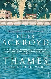 Thames: Sacred River by Peter Ackroyd