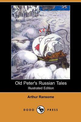 Old Peter's Russian Tales (Illustrated Edition) (Dodo Press) by Arthur Ransome