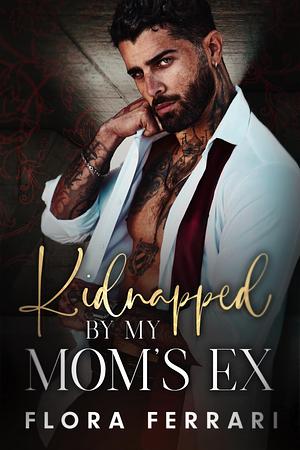 Kidnapped By My Mom's Ex: An Age Gap, Curvy Girl Romance by Flora Ferrari, Flora Ferrari