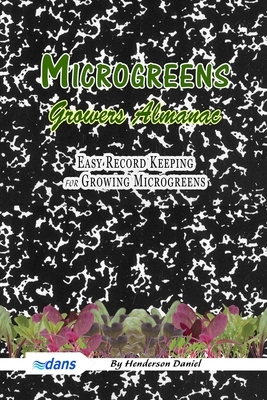 Microgreens Growers Almanac: Easy record keeping for growing Microgreens (Black and white cover) by Henderson Daniel, Dans Blank Books