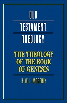 The Theology of the Book of Genesis by R. W. L. Moberly