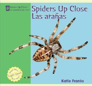 Spiders Up Close/Las Aranas by Katie Franks