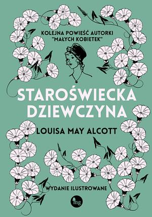 Staroświecka dziewczyna by Dorota Tukaj, Louisa May Alcott