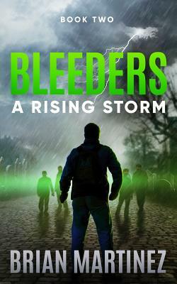 Bleeders: Book 2, a Rising Storm by Brian Martinez