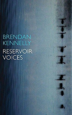 Reservoir Voices by Brendan Kennelly