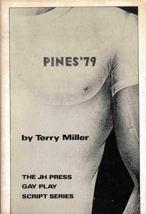 Pines '79: A Romantic Comedy in Two Acts by Terry Miller