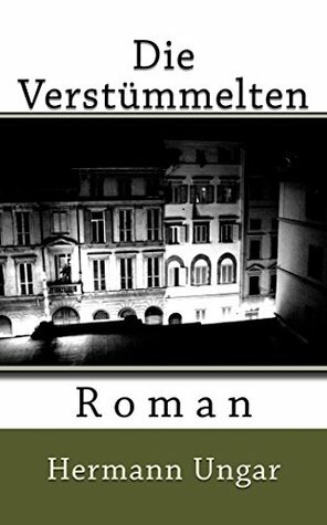 Die Verstümmelten: Roman by Hermann Ungar